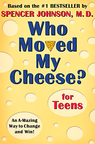 Imagen de archivo de Who Moved My Cheese? For Teens, An Amazing Way to Change & Win! a la venta por Ann Wendell, Bookseller