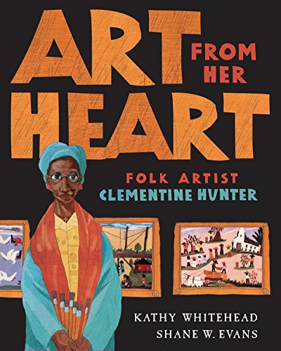 Stock image for Art From Her Heart: Folk Artist Clementine Hunter for sale by Upward Bound Books