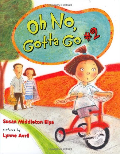 Oh No, Gotta Go #2! - Elya, Susan Middleton