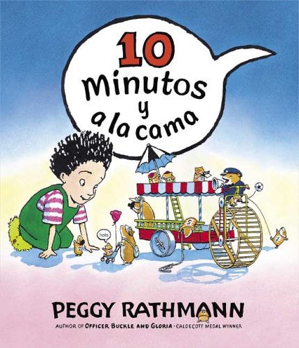 10 Minutos y a la cama? (Spanish Edition) (9780399243592) by Rathmann, Peggy