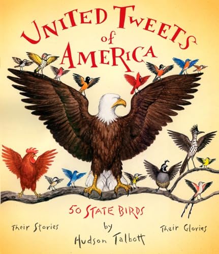 9780399245206: United Tweets of America: 50 State Birds Their Stories, Their Glories