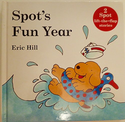 Imagen de archivo de Spot's Fun Year (Two Books In One: Spot Goes to School and Spot Goes to the Beach) a la venta por Wonder Book