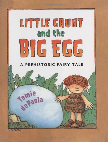 9780399245299: Little Grunt and the Big Egg: A Prehistoric Fairy Tale