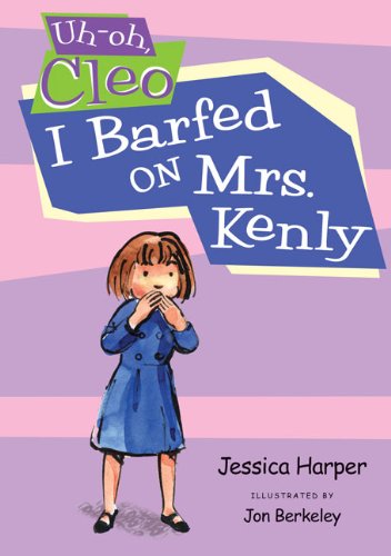 Stock image for Uh-oh Cleo: I Barfed on Mrs. Kenly for sale by HPB-Ruby