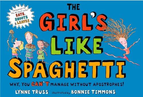 Stock image for The Girl's Like Spaghetti: Why, You Can't Manage without Apostrophes! for sale by First Choice Books