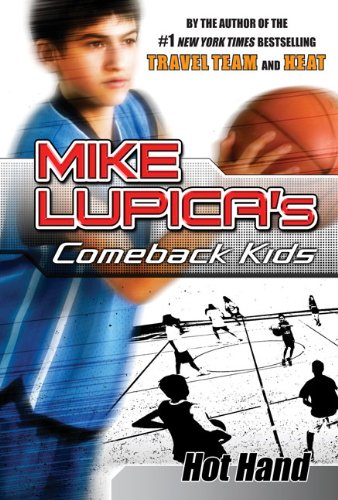 Stock image for Hot Hand: Mike Lupica's Comeback Kids (Comeback Kids Series) for sale by Gulf Coast Books