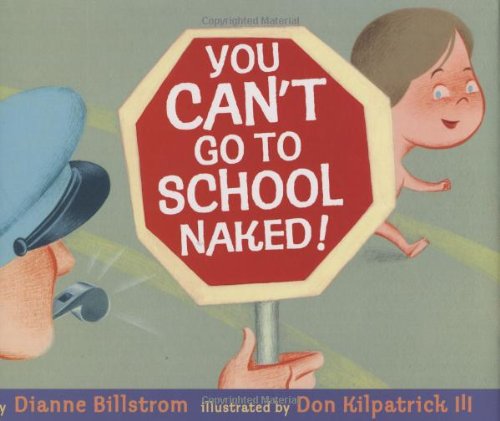 Stock image for You Can't Go to School Naked! for sale by ThriftBooks-Dallas