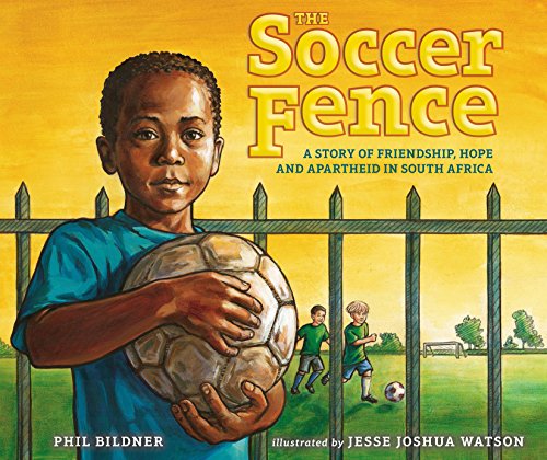 Stock image for The Soccer Fence: A story of friendship, hope, and apartheid in South Africa for sale by Goodwill of Colorado