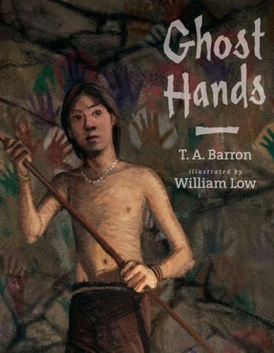 Ghost Hands: A Story Inspired by Patagonias's Cave of the Hands (9780399250835) by Barron, T. A.