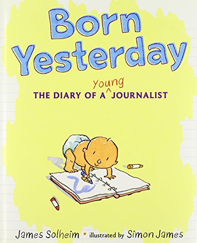 Stock image for Born Yesterday : The Diary of a Young Journalist for sale by Better World Books