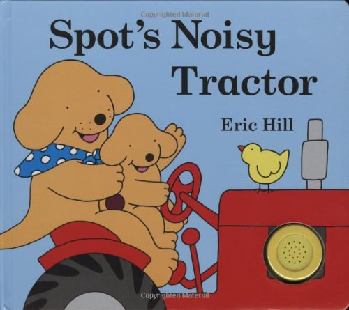 Spot's Noisy Tractor (9780399251665) by Hill, Eric