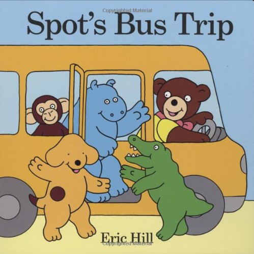 Spot's Bus Trip (9780399252860) by Hill, Eric