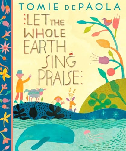 LET THE WHOLE EARTH SING PRAISE