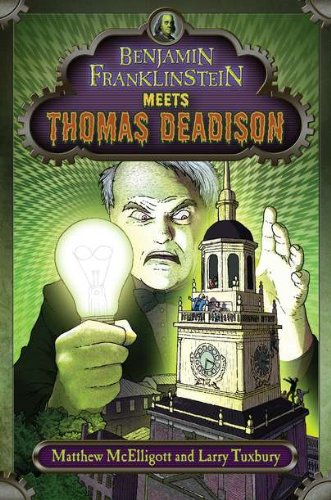 Stock image for Benjamin Franklinstein Meets Thomas Deadison for sale by Better World Books: West