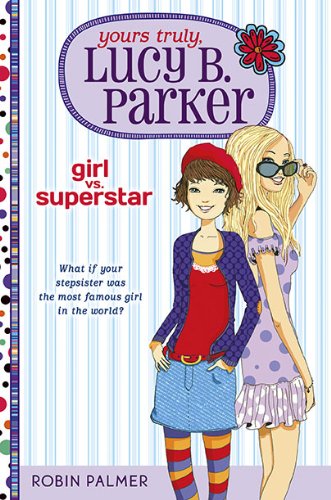 9780399254895: Girl vs. Superstar (Yours Truly, Lucy B. Parker (Hardcover))