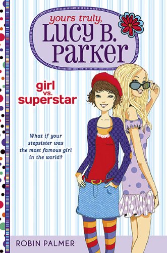 9780399254895: Yours Truly, Lucy B. Parker: Girl Vs. Superstar: Book 1