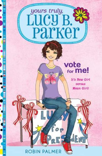 Stock image for Yours Truly, Lucy B. Parker: Vote for Me!: Book 3 [Hardcover] Palmer, Robin for sale by Ocean Books