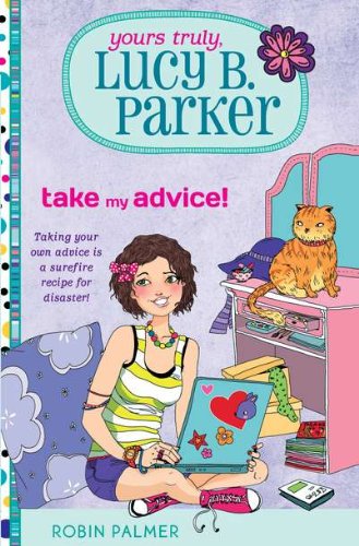 Imagen de archivo de Yours Truly, Lucy B. Parker: Take My Advice : Book 4 a la venta por Better World Books: West