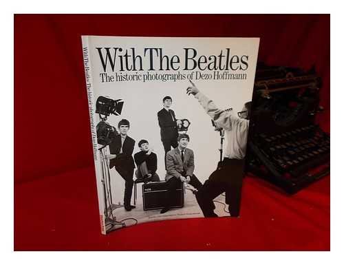 Stock image for With the Beatles : The Historic Photographs of Dezo Hoffmann for sale by Better World Books