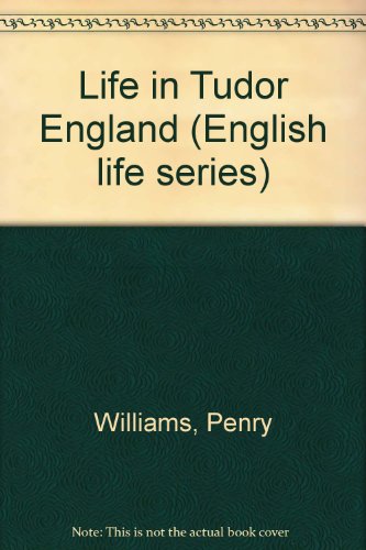 Imagen de archivo de Life in Tudor England (English life series) a la venta por HPB-Red