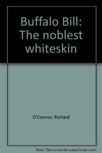 Buffalo Bill: The noblest whiteskin (9780399503085) by O'Connor, Richard