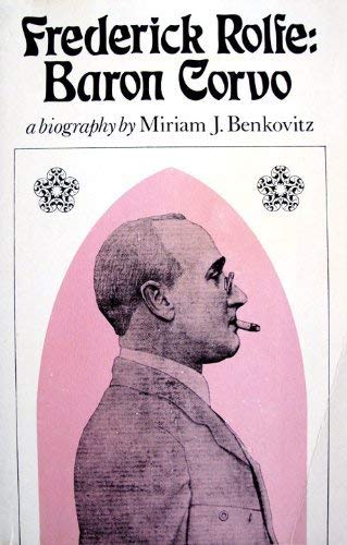 Imagen de archivo de Frederick Rolfe Baron Corvo a Biography a la venta por Books Unplugged