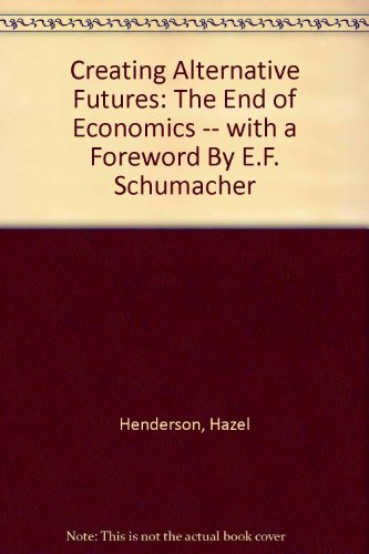 9780399504235: Creating alternative futures: The end of economics