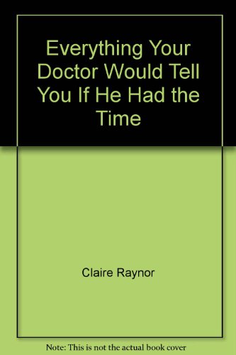 Beispielbild fr Everything Your Doctor Would Tell You If He Had the Time zum Verkauf von Wonder Book