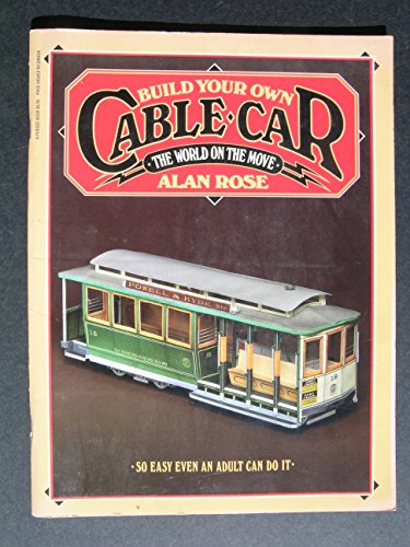 Build Your Own Cable Car:. The World on the Move: So Easy Even an Adult Can Do It