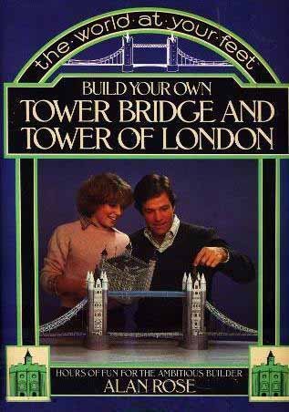 Build Your Own Tower Bridge and Tower of London Hours of Fun for the Ambitious Builder:. The Worl...