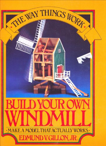 Beispielbild fr BUILD YOUR OWN WINDMILL: MAKE A MODEL THAT ACTUALLY WORKS. zum Verkauf von Burwood Books