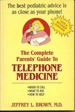 Complete Parents' Guide to Telephone Medicine [Paperback] (9780399505829) by Brown, Jeffrey