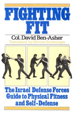 Beispielbild fr Fighting Fit: The Israel Defense Forces Guide to Physical Fitness and Self-Defense zum Verkauf von Books From California