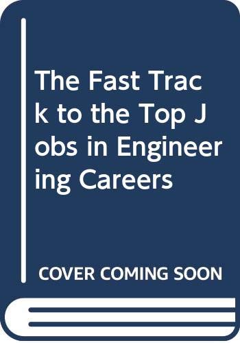 Beispielbild fr The Fast Track to the Top Jobs in Engineering Careers (Fast track career guide series) zum Verkauf von Wonder Book