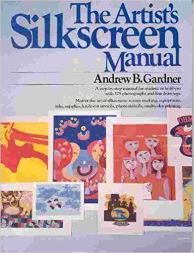 THE ARTIST'S SILKSCREEN MANUAL