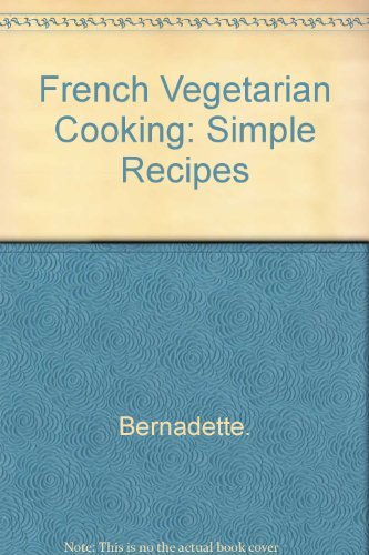 Beispielbild fr French Vegetarian Cooking: Simple Recipes zum Verkauf von Wonder Book