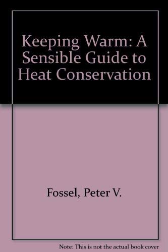 Imagen de archivo de Keeping Warm: A Sensible Guide to Heat Conservation a la venta por Basement Seller 101