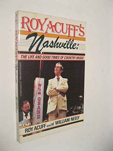 Roy Acuff's Nashville: The Life and Good Times of Country Music (9780399508745) by Acuff, Roy; Neely