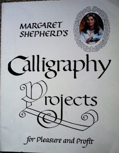 Stock image for Margaret Shepherd's Calligraphy Projects for Pleasure and Profit for sale by Better World Books