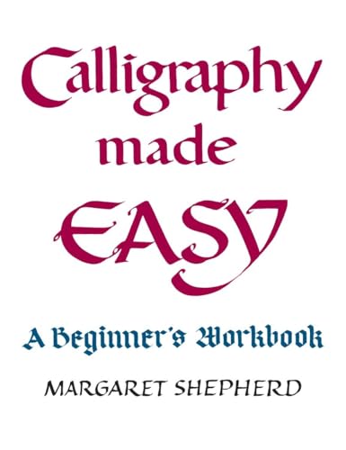 CALLIGRAPHY MADE EASY; A BEGINNER'S WORKBOOK