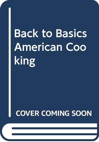 Beispielbild fr Back to Basics American Cooking zum Verkauf von Better World Books