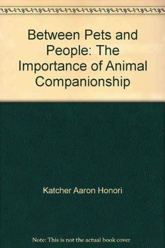 9780399510694: Between Pets and People: The Importance of Animal Companionship