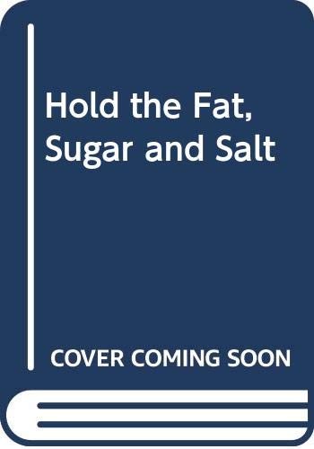 Beispielbild fr Hold the Fat, Sugar and Salt zum Verkauf von ThriftBooks-Dallas