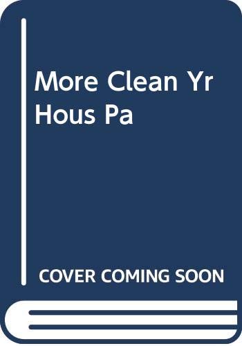Stock image for More Clean Your House & Everything in It for sale by Blue Awning Books