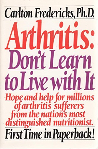 Beispielbild fr Arthritis : Don't Learn to Live with It zum Verkauf von Better World Books