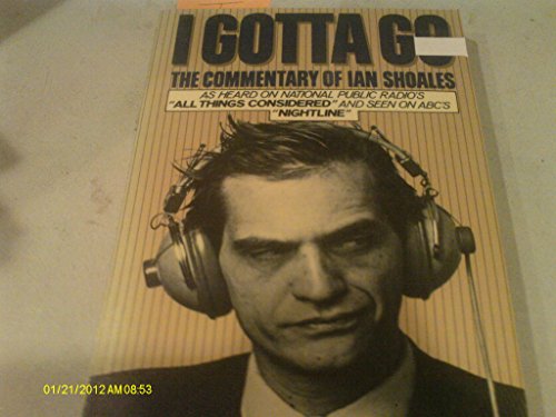Imagen de archivo de I Gotta Go: The Commentary of Ian Shoales a la venta por Wonder Book
