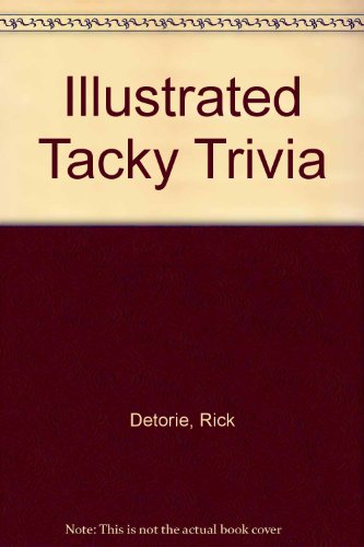 Stock image for Illustrated Tacky Trivia for sale by Wonder Book
