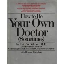 Stock image for How to Be Your Own Doctor for sale by ThriftBooks-Dallas