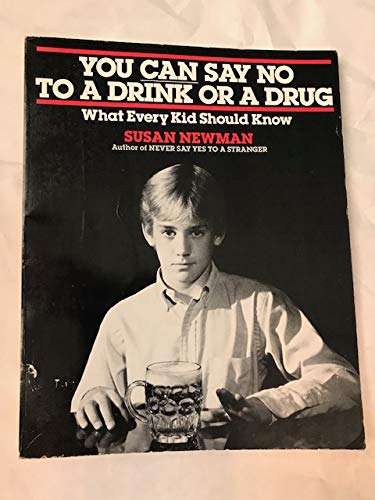 Imagen de archivo de You Can Say No to a Drink or a Drug : What Every Kid Should Know a la venta por Better World Books