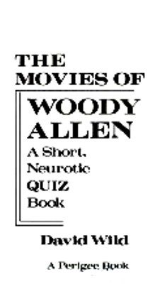 The Movies of Woody Allen : A Short, Neurotic Quiz Book